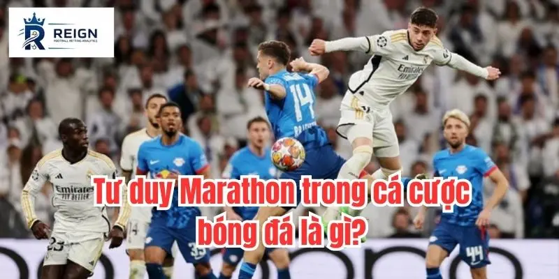 Tư duy Marathon: Lập kế hoạch lợi nhuận theo tháng và quý 2 Tư duy Marathon trong cá cược bóng đá là gì?